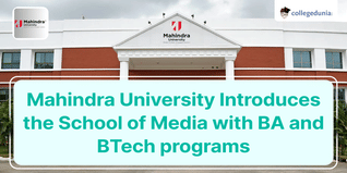 Mahindra University Introduces the School of Media with BA and BTech programs; Check Details Here